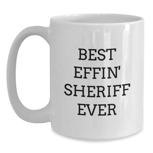Funny Sheriff Gifts, Best Effin' Sheriff Ever White Coffee Mug, Birthday Unique Sheriff Gifts from Friends