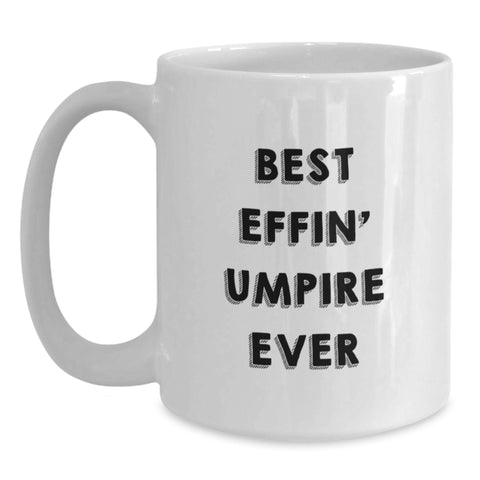 Image of Funny Umpire Gifts for Umpire Enthusiasts Best Effin' Umpire Ever White Coffee Mug for Mom - Main