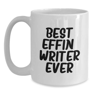 Funny Writer Gifts from Friends for Birthday - Best Effin Writer Ever White Coffee Mug, 11oz or 15oz Ceramic