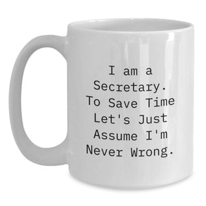 Funny Secretary Gifts, Birthday Unique Gifts from Friends, Funny White Coffee Mug - 'I'm Never Wrong' Quote