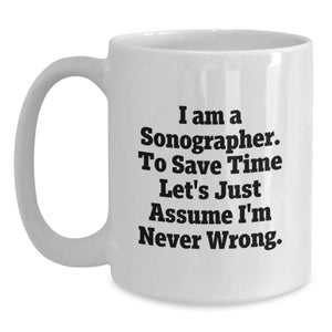 Funny Sonographer Gifts - I Am A Sonographer. Cute White Coffee Mug, Perfect for Sonographer on Mother's Day, Gifts from Family