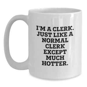 Funny Clerk Quotes White Coffee Mugs Gifts for Clerk Friends Coworkers, Unique Graduation Gifts from Friends, White 11oz or 15oz Ceramic Mug