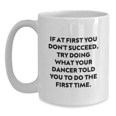 Image of Funny Dancer White Coffee Mug Gifts from Friends, Unique Birthday Unique Gifts for Dancer, Inspirational Quote - Main