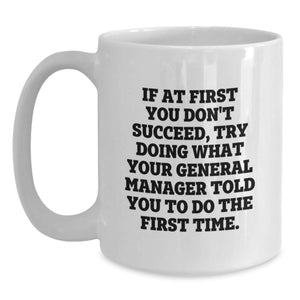 Funny General Manager Gifts from Friends and Family for Christmas Unique Mugs - White Coffee Mug with Quote