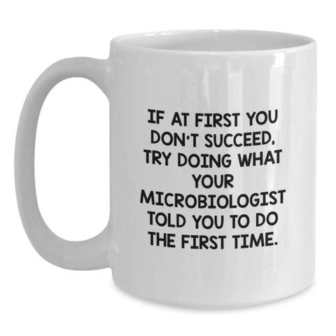 Image of Funny Microbiologist Gifts for Friends, White Coffee Mug with Inspirational Quote, Gifts from Friends for Birthday - Main