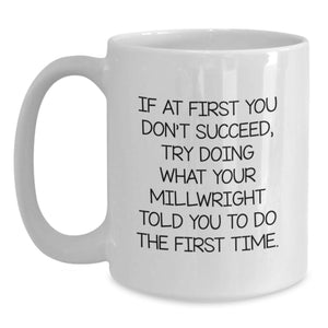 Funny Millwright Quotes White Coffee Mug Gifts from Men for Mother's Day Unique Ideas