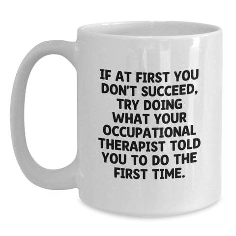 Image of Funny Occupational Therapist Quote Gifts from Friends - White Coffee Mug for Occupational Therapist Birthday Unique Presents - Main