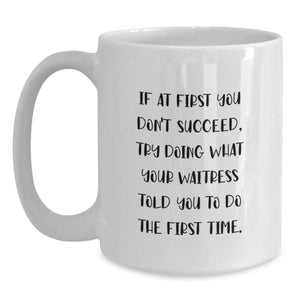 Funny Waitress Quote for Valentine's Gifts from Men to Waitress, White Coffee Mug, 11oz or 15oz Capacity Ceramic