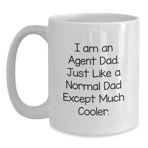 Funny Agent Gifts from Dad - I Am An Agent Dad Mug, Agent White Coffee Mug for Agent Lovers, Agent Unique Mother's Day Unique Gifts