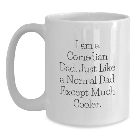 Image of Funny Comedian Dad Gifts, Comedian Mug for Birthday - 'I Am A Comedian Dad... Much Cooler', Gifts from Men to Friends, Family, Coworkers - Main
