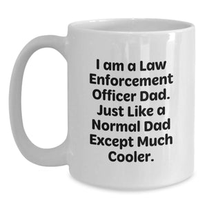 Funny Law Enforcement Officer Dad Gifts from Men to Law Enforcement Officer Men on Mother's Day Unique White Coffee Mugs for Law Enforcement Officer Dads