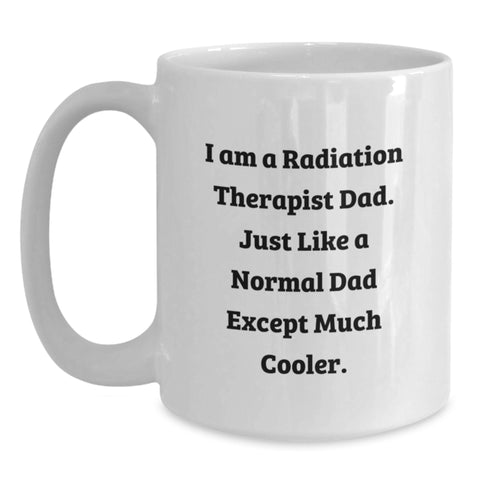Image of Radiation Therapist Dad Funny White Coffee Mug Gifts from Dad for Radiation Therapist on Mother's Day - Main