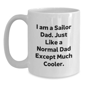 Sailor Dad Gifts for Men, Funny White Coffee Mug for Graduation, Gifts from Men to Men, White Ceramic Mug 11oz or 15oz, Microwave and Dishwasher Safe