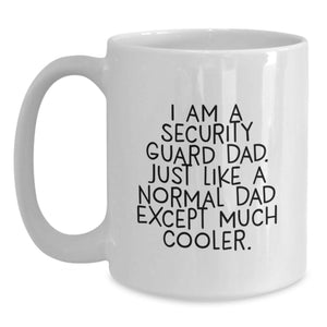 Funny Security Guard Gifts for Men - I Am A Security Guard Dad White Coffee Mug, Birthday Unique Gifts from Family to Security Guard