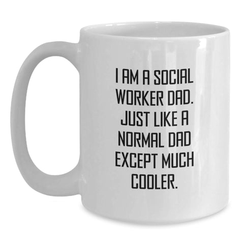 Image of Funny Gifts for Social Workers from Dad, White Coffee Mug, Perfect Mother's Day Unique Gifts, I Am A Social Worker Dad Quote - Main