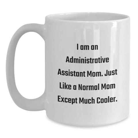 Image of Cool Administrative Assistant Mom Gifts from Family, Funny White Coffee Mug for Administrative Assistant, Unique Mother's Day Presents - Main