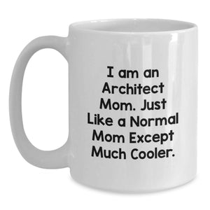 Funny Architect Gifts for Mom, Unique White Coffee Mug for Architect Women - 'I Am An Architect Mom' Ceramic Mug