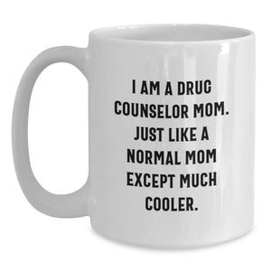 Funny Drug Counselor Gifts for Mom - White Coffee Mug, I Am A Drug Counselor Mom Quote, Mother's Day Unique Gifts from Family