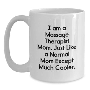Funny Massage Therapist Gifts for Men, White Coffee Mug for Dad, I Am A Massage Therapist Mom Quote Father's Day Unique Gifts from Family