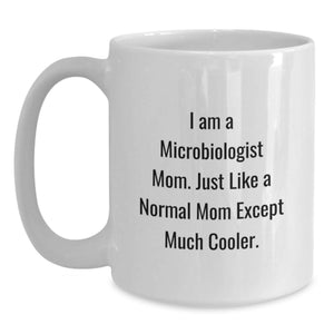 Funny Microbiologist Mom White Coffee Mug, Unique Gifts for Microbiologist from Mom, Mother's Day Unique Gifts, White Ceramic 11oz/15oz Mug