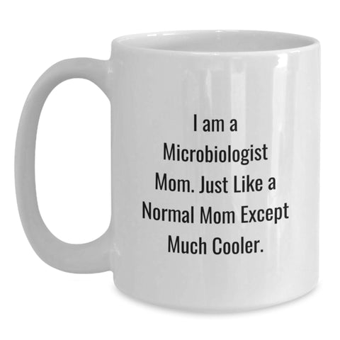 Image of Funny Microbiologist Mom White Coffee Mug, Unique Gifts for Microbiologist from Mom, Mother's Day Unique Gifts, White Ceramic 11oz/15oz Mug - Main
