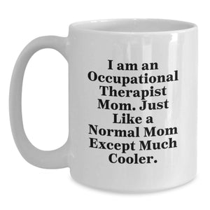Occupational Therapist Mom White Coffee Mug Gifts for Her on Mother's Day Unique