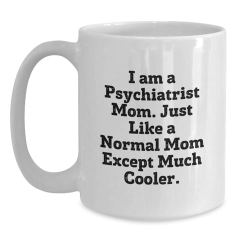 Image of Funny Psychiatrist Gifts for Men, White Coffee Mug, I'm a Psychiatrist Mom, Unique Father's Day Unique Gifts from Family, Friends, Coworkers - Main
