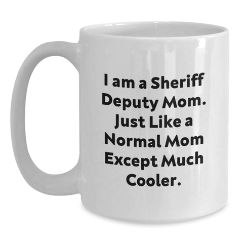 Image of Funny Sheriff Deputy Mom Gifts from Men to Women - Unique White Coffee Mug for Mother's Day - Main