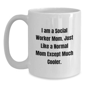 Funny Social Worker Mom Gifts - White Coffee Mug for Social Worker Women, Unique Mother's Day Unique Gifts from Family, Friends, or Coworkers