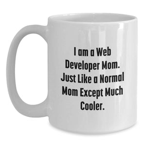 Funny Web Developer Mom Gifts from Family - White Coffee Mug, 11oz or 15oz Capacity, Ceramic Material