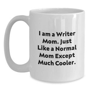 Funny Writer Mom White Coffee Mug, Unique Gifts from Men to Dad on Father's Day, 11oz or 15oz Ceramic Mug