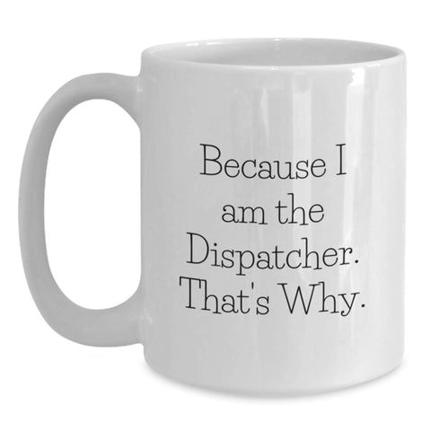 Image of Funny Dispatcher White Coffee Mug Gifts for Dispatcher Birthday Unique - Main