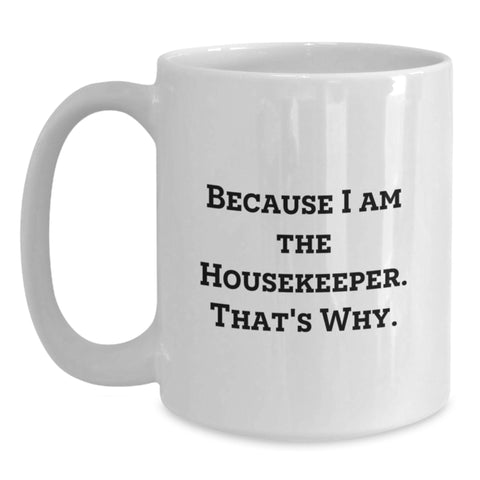 Image of Funny Housekeeper Humor Gifts from Men for Housekeeper - White Coffee Mug, Inspirational Quote, Housekeeper Appreciation Gift, Mother's Day Unique Gifts, Housekeeper Gifts Ideas - Main