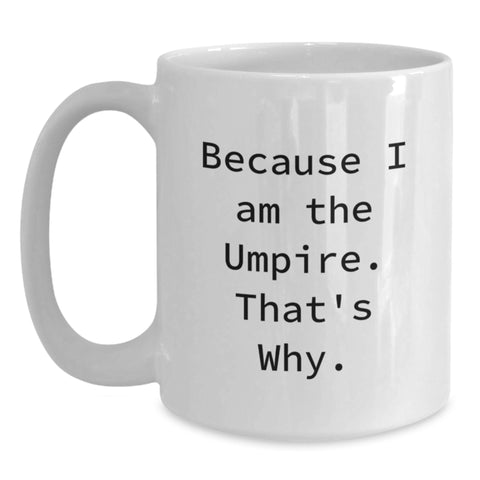 Image of Funny Umpire Quote Gifts from Family to Dad - Unique Father's Day White Coffee Mug for Him - Umpire Lover Mug, White - 11oz or 15oz Ceramic - Main