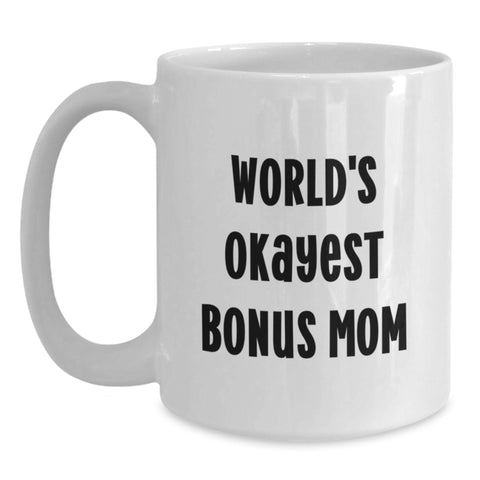Image of Funny Bonus Mom Gifts for Men, White Coffee Mug, 'World's Okayest Bonus Mom' Quote, Father's Day Unique Gifts from Family - Main