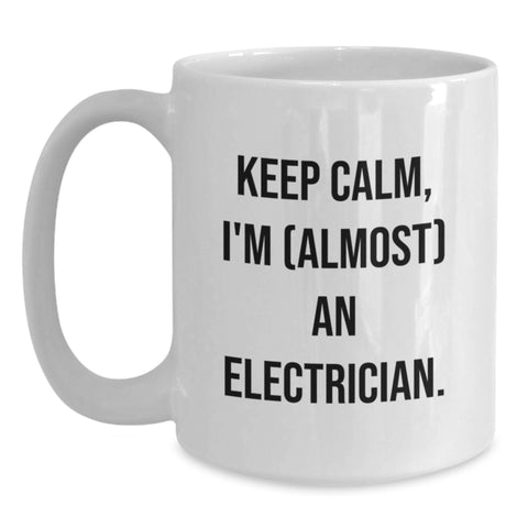 Image of Funny Electrician White Coffee Mug Gifts for Men Friends Family Coworkers, Perfect Unique Father's Day Unique Gifts from Family Friends Men, 'Keep Calm, I'm (almost) An Electrician.' - Main