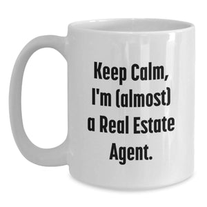 Keep Calm, I'm (almost) A Real Estate Agent! Funny Real Estate Agent Gifts from Friends, Coworkers, or Family for Birthday Unique Gifts