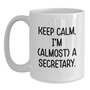 Gifts from Family for Secretary Graduation Unique Funny White Coffee Mugs - 'Keep Calm, I'm (almost) A Secretary.'