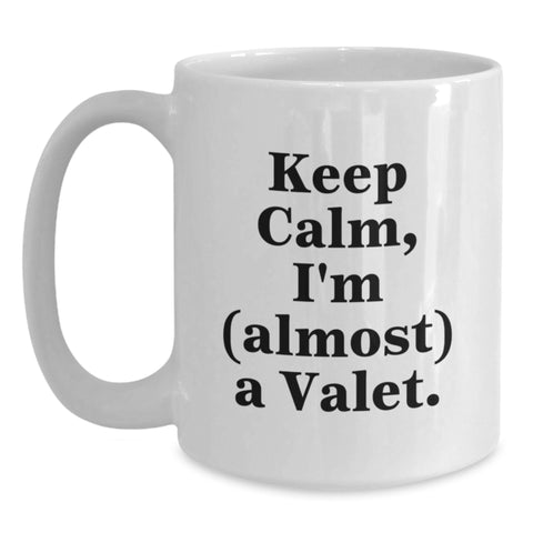 Image of Funny Valet Gifts from Friends, Cute White Coffee Mugs for Birthday, 'Keep Calm I'm (almost) A Valet.', White Ceramic Mugs for Men, Women, Coworkers, Family - Main