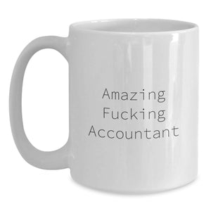 Funny Accountant White Coffee Mugs, Gifts from Friends to Accountant, Graduation Unique Gifts, Amazing F--king Accountant Quote, 11oz or 15oz White Ceramic Mug