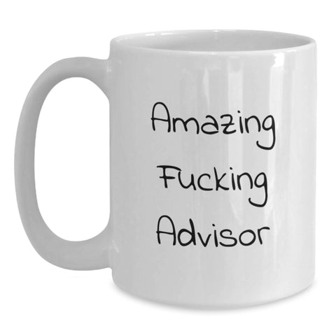 Image of Funny Graduation Unique Gifts from Friends to Advisor White Coffee Mug with Amazing F--king Advisor Quote - Main