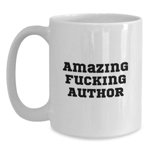 Funny Author Quotes White Coffee Mugs Gifts from Friends for Author's Birthday, Encouragement Mug for Men and Women, 11oz or 15oz Ceramic White Mug