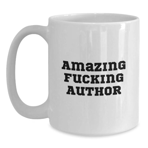Image of Funny Author Quotes White Coffee Mugs Gifts from Friends for Author's Birthday, Encouragement Mug for Men and Women, 11oz or 15oz Ceramic White Mug - Main