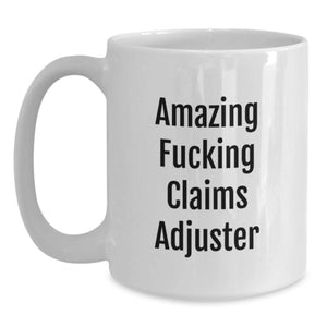 Funny Claims Adjuster Humor White Coffee Mugs Gifts from Friends for Graduation Unique Gifts