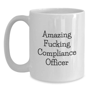 Funny Compliance Officer Gifts for Men, Unique White Coffee Mug, Amazing F--king Compliance Officer, Graduation Unique Gifts from Friends, Family, Coworkers