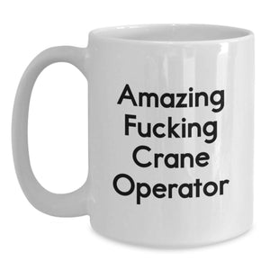 Funny Crane Operator Gifts for Men - 'Amazing F--king Crane Operator' White Coffee Mug for Graduation Unique Gifts from Friends