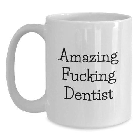 Image of Funny Gift for Dentist Graduation, White Coffee Mug with Amazing F--king Dentist Quote, Perfect Unique Gifts from Men to Dentist Friends - Main