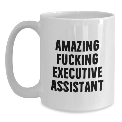 Image of Executive Assistant Graduation Gifts, Funny White Coffee Mug, 11oz or 15oz Ceramic Mug, Gifts from Men to Executive Assistant - Main