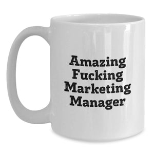 Funny Marketing Manager Gifts for Him, Amazing 'F--king' Marketing Manager Quote on White Coffee Mug, Unique Graduation Gifts from Friends, Coworkers, Family