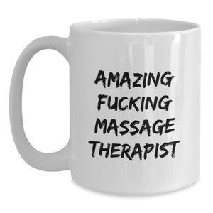 Funny Gifts from Friends, Massage Therapist Unique Graduation Gifts for Men, Amazing 'F--king Massage Therapist' White Coffee Mug